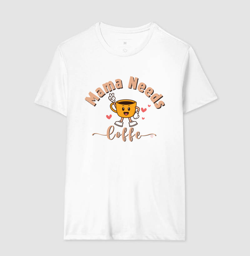 Camiseta Mãe - Mama Needs Coffe 2