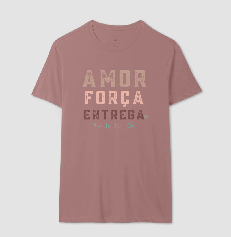 Camiseta Mãe - Amor, Força e entrega