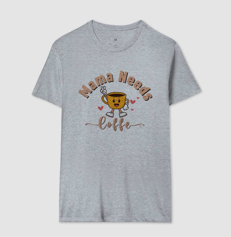 Camiseta Mãe - Mama Needs Coffe 2
