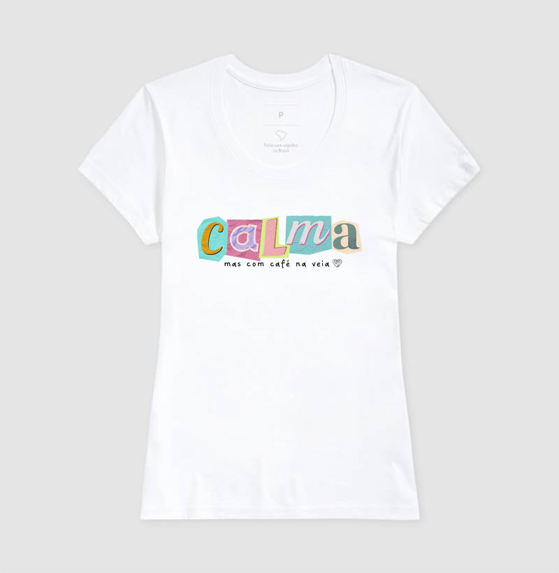Camiseta - Calma, mas com café na veia