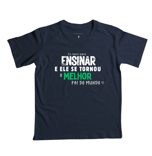 Camiseta Infantil Eu nasci para ensinar (Resposta da Lição ser Pai)