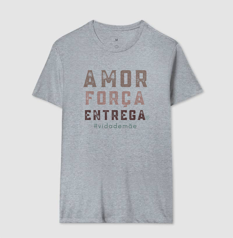 Camiseta Mãe - Amor, Força e entrega
