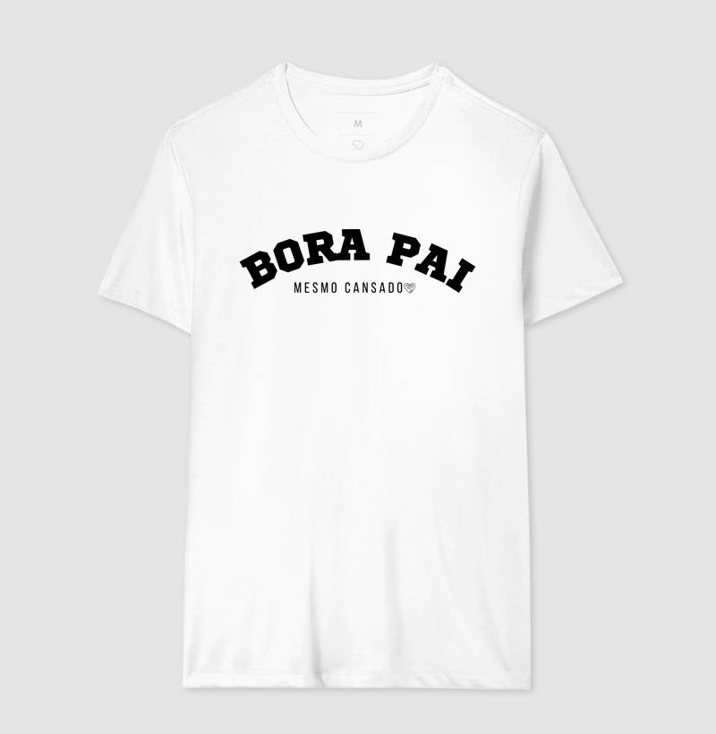 Camiseta Pai - Bora Pai mesmo cansado