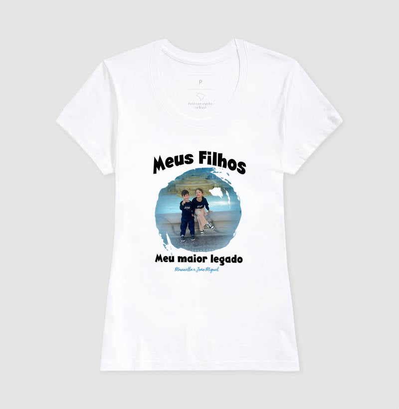 Camiseta -Meus Filhos Maior legado