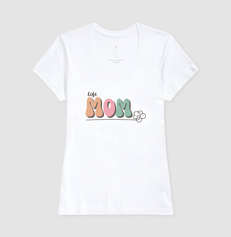Camiseta Mãe - Life Mom