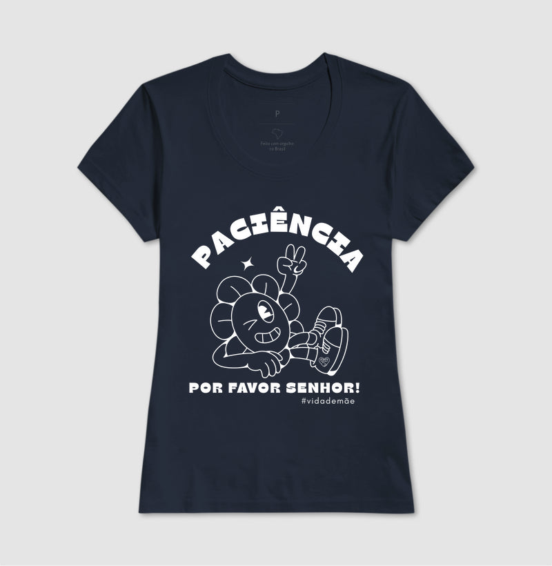 Camiseta Mãe - Paciência por favor