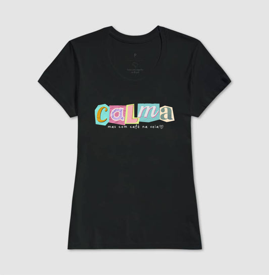 Camiseta - Calma, mas com café na veia