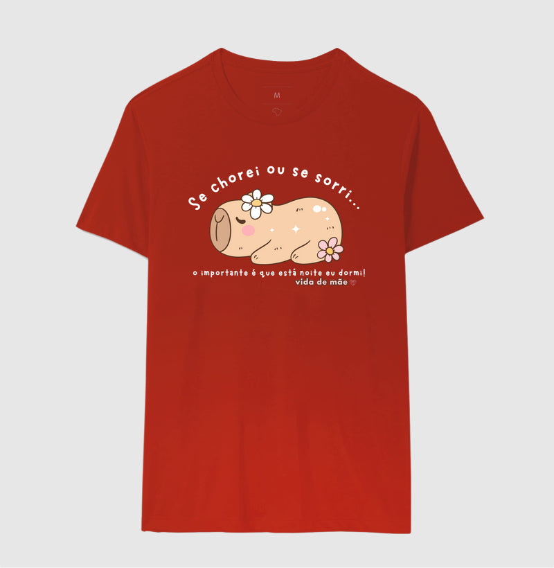 Camiseta Mãe - Se chorei ou se Sorri