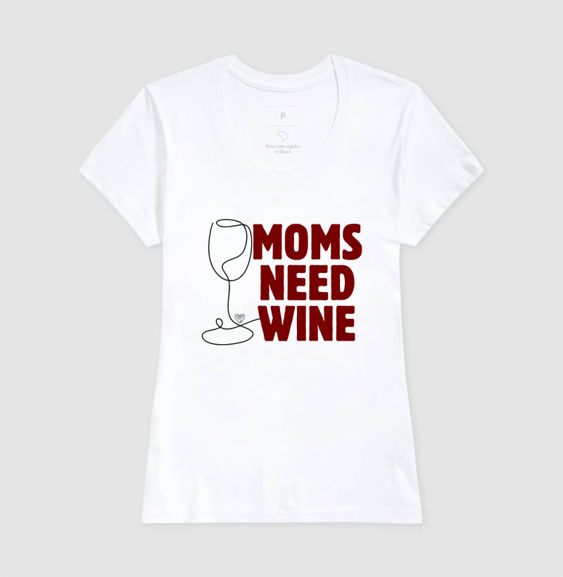 Camiseta - Moms Need Wine