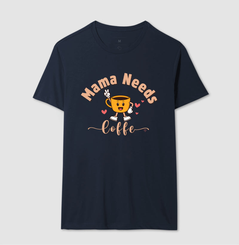 Camiseta Mãe - Mama Needs Coffe 2
