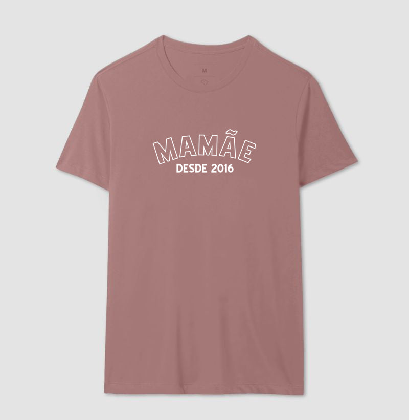Camiseta -Mamãe Desde...