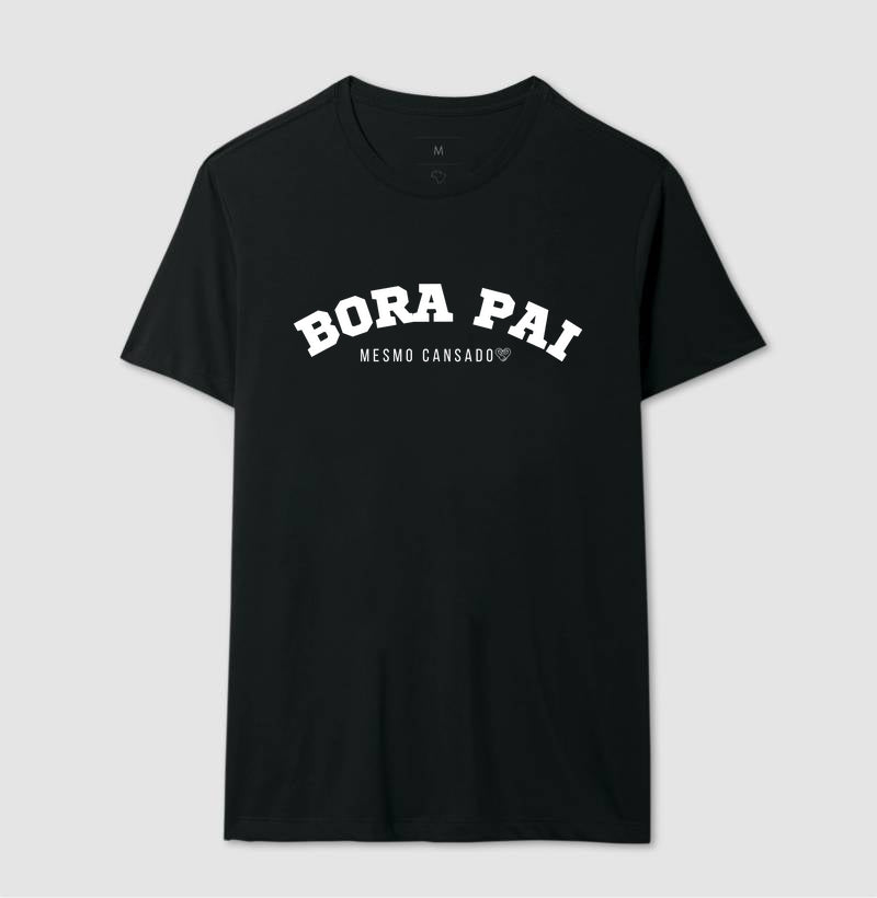 Camiseta Pai - Bora Pai mesmo cansado