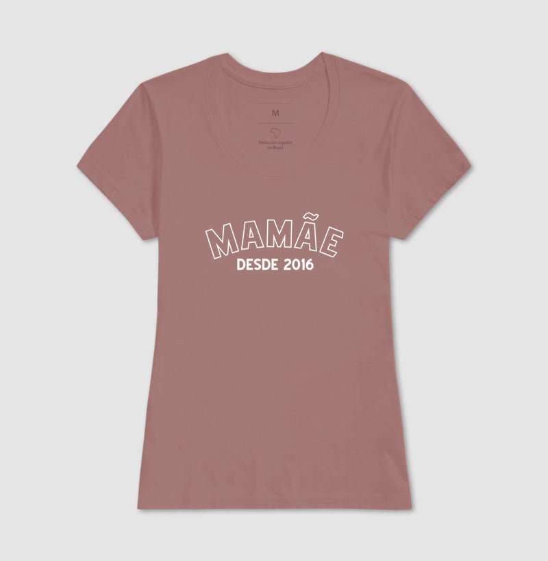 Camiseta -Mamãe Desde...
