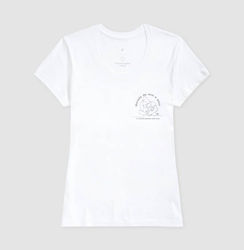 Camiseta Família - Metade de mim é amor