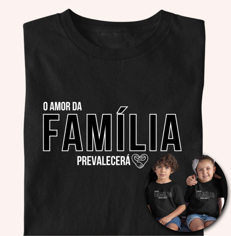 Camiseta Infantil Família o amor prevalecerá