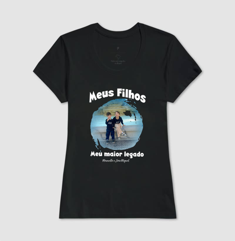 Camiseta -Meus Filhos Maior legado