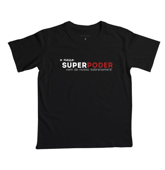 Camiseta Infantil Família O nosso super poder vem do sobrenome