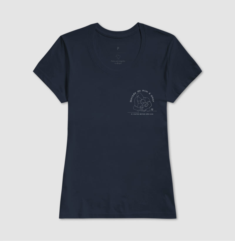 Camiseta Família - Metade de mim é amor