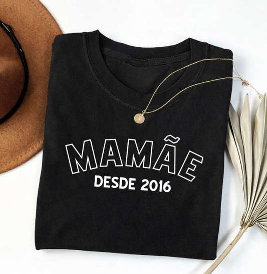 Camiseta Personalizada Mamãe Desde