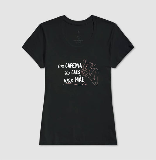 Camiseta Mãe 60% Café, 40% Caos, 100% Mãe