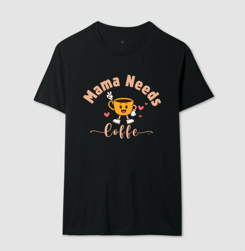Camiseta Mãe - Mama Needs Coffe 2