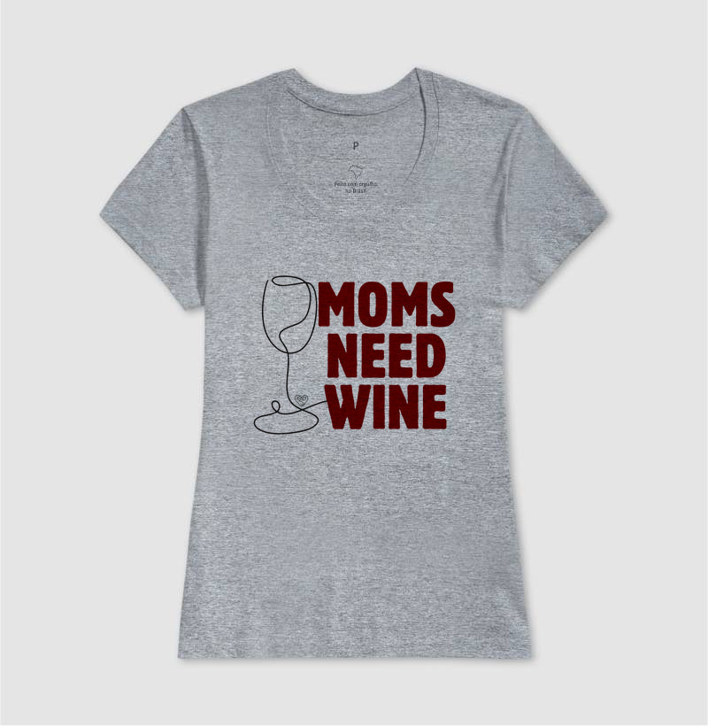Camiseta - Moms Need Wine