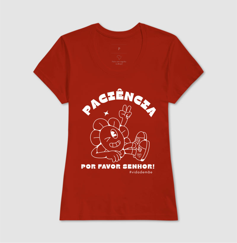 Camiseta Mãe - Paciência por favor