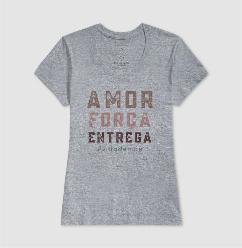 Camiseta Mãe - Amor, Força e entrega
