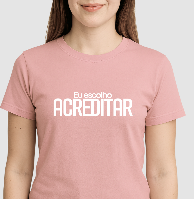 Camiseta Personaliza - eu escolho acreditar