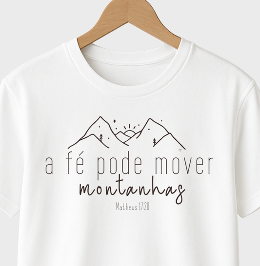 Camiseta Infantil A Fé pode mover montanhas