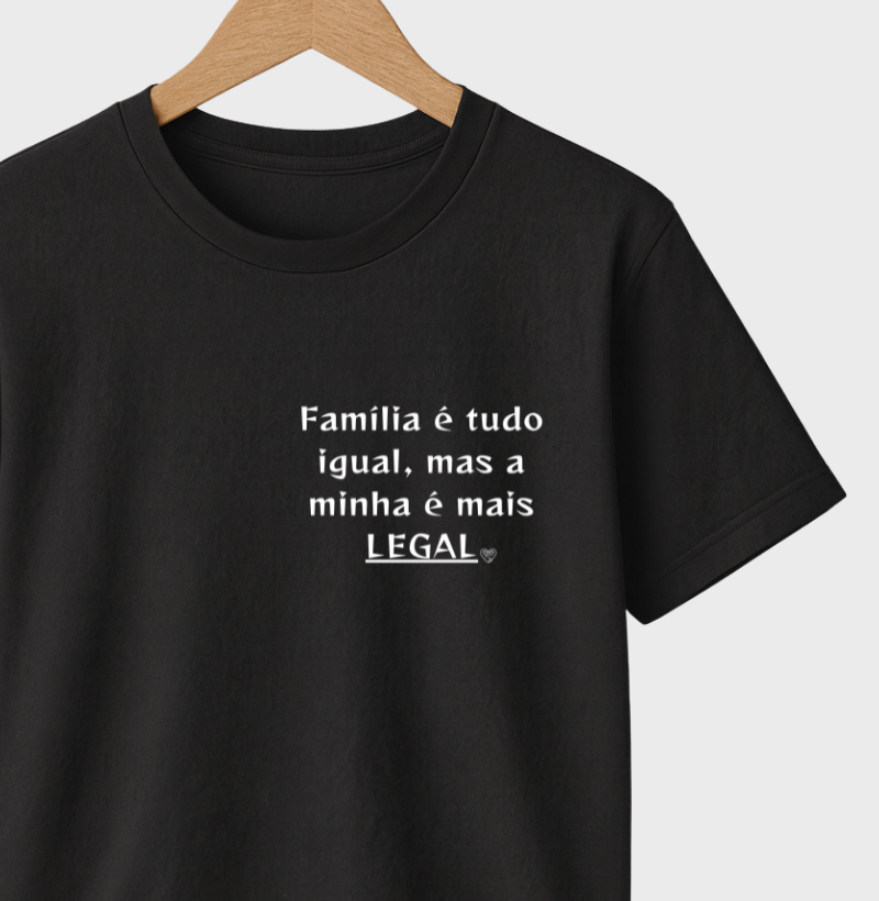 Camiseta Família é tudo igual, a minha é mais legal
