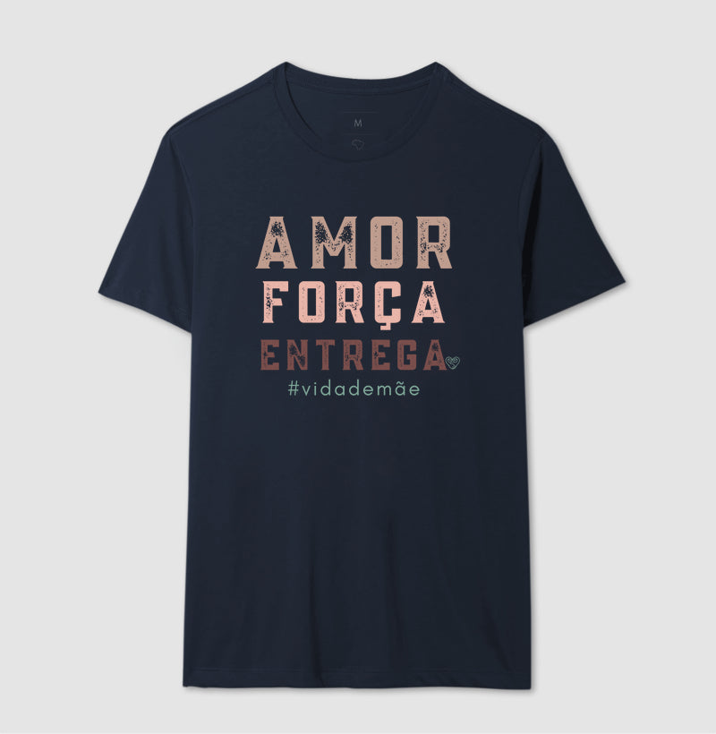 Camiseta Mãe Amor, Força e entrega