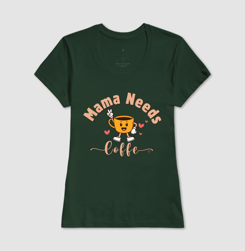 Camiseta Mãe - Mama Needs Coffe 2