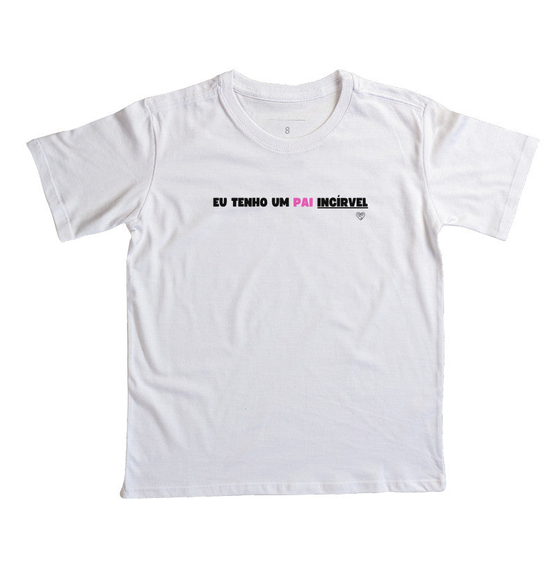 Camiseta Infantil - Eu tenho um PAI incrível