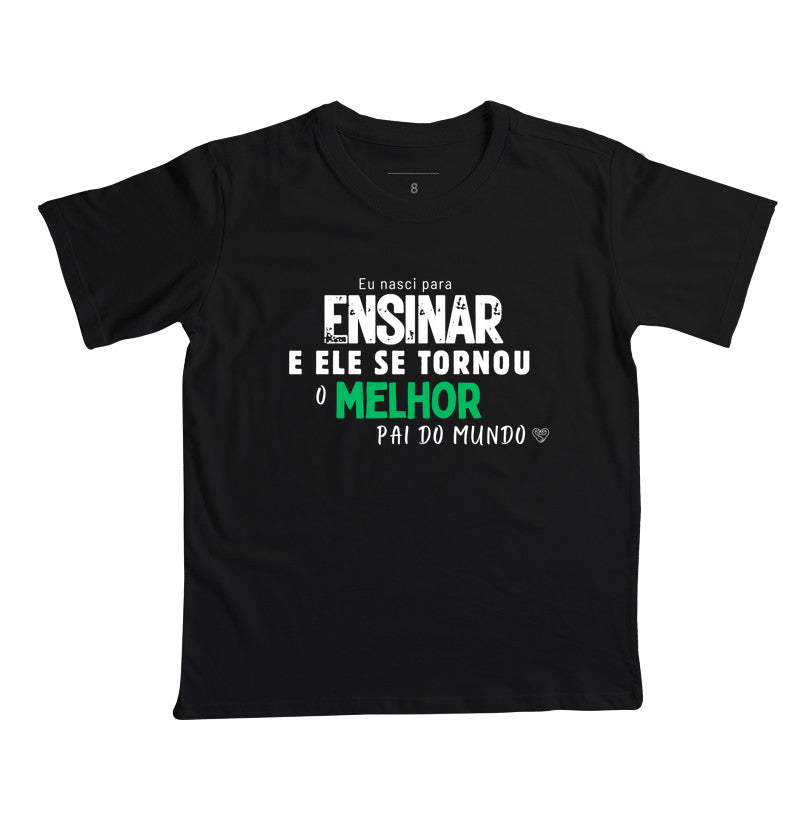 Camiseta Infantil Eu nasci para ensinar (Resposta da Lição ser Pai)