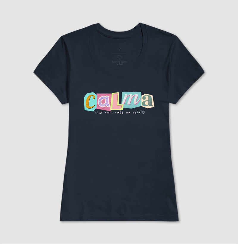 Camiseta - Calma, mas com café na veia