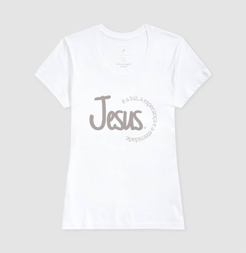 Camiseta Jesus é a Luz, esperança e eternidade