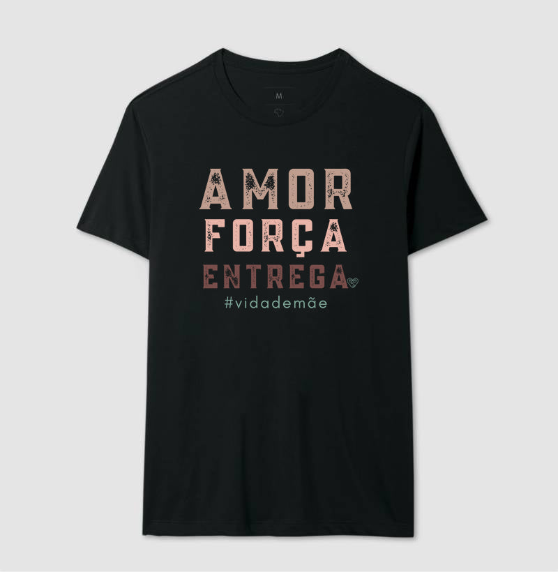 Camiseta Mãe - Amor, Força e entrega