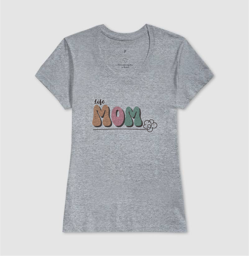 Camiseta Mãe - Life Mom