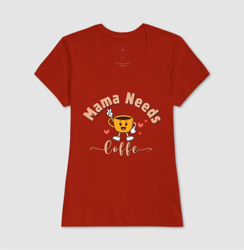 Camiseta Mãe - Mama Needs Coffe 2