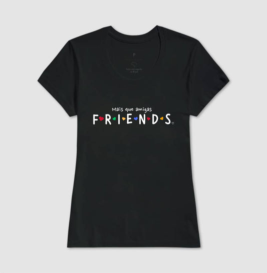 Camiseta Mais que amigas Friends