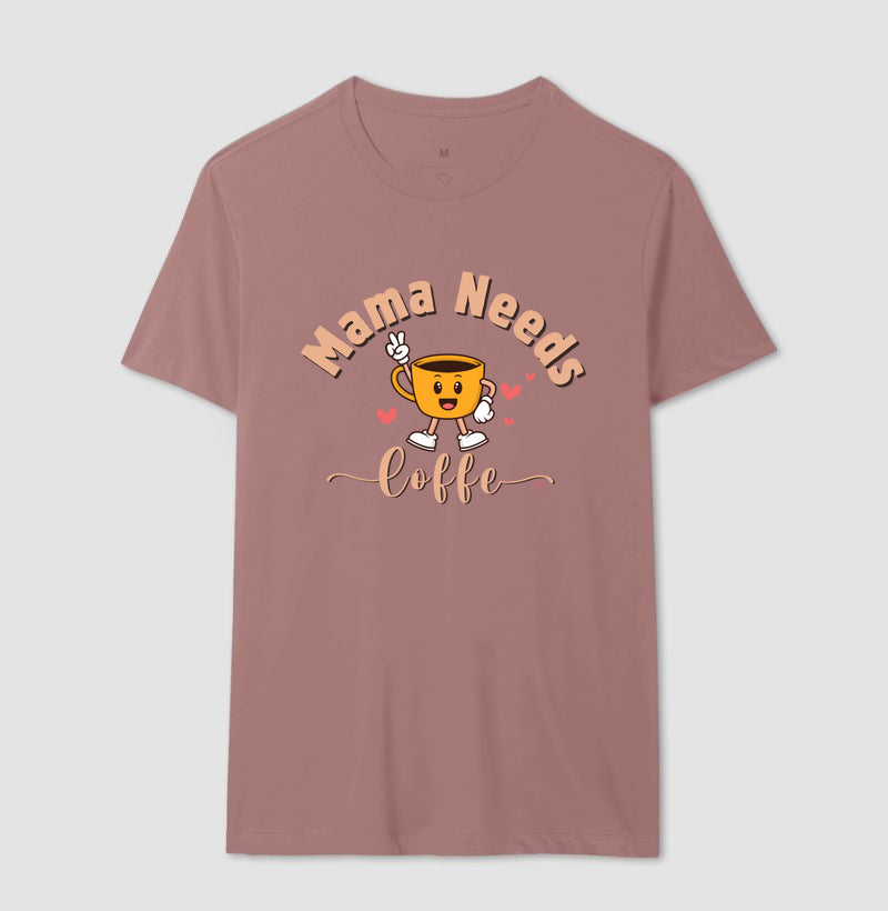 Camiseta Mãe - Mama Needs Coffe 2
