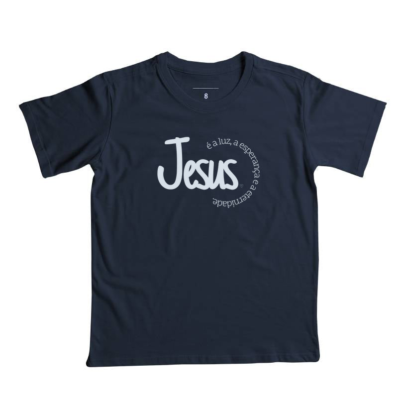 Camiseta Infantil Jesus é a Luz, esperança e eternidade