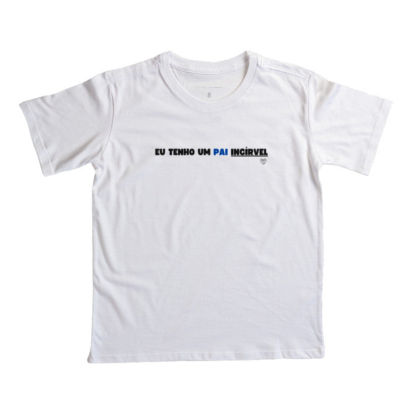 Camiseta Infantil - Eu tenho um PAI incrível