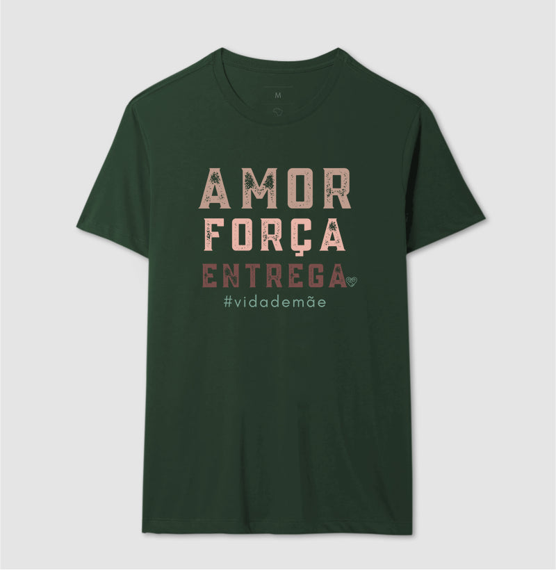 Camiseta Mãe - Amor, Força e entrega