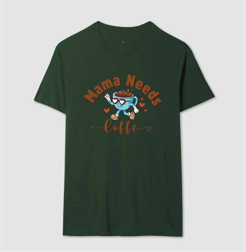 Camiseta Mãe - Mama Needs Coffe