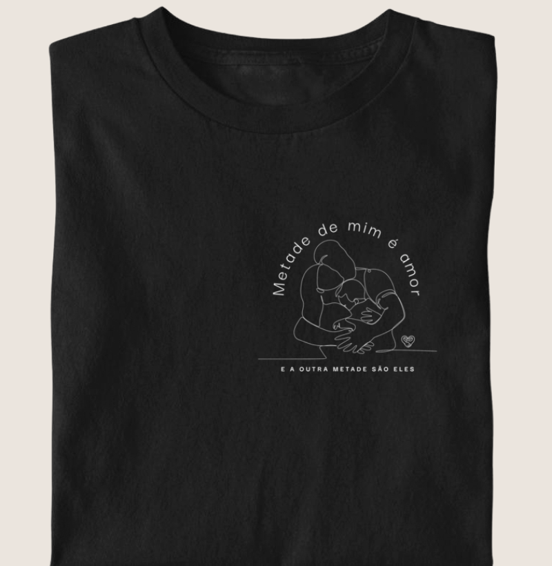 Camiseta Infantil - Família Metade de mim é amor