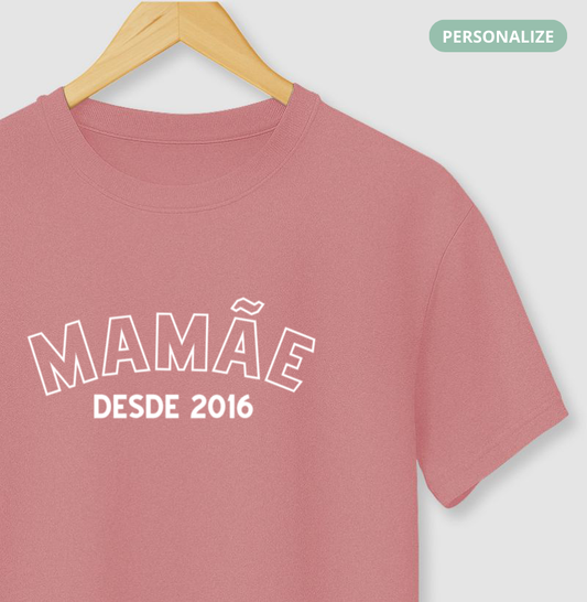 Camiseta Personalizada Mamãe Desde...