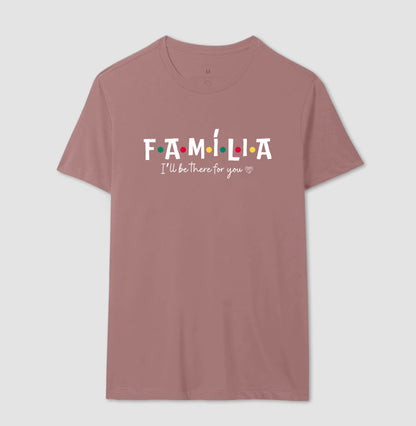 Camiseta - Família I´ll Be the for you