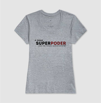 Camiseta Família O nosso super poder vem do sobrenome